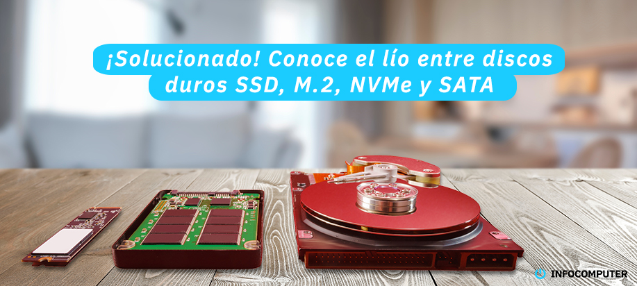 ¡Solucionado! Conoce el lío entre discos duros SSD, M.2, NVMe y SATA
